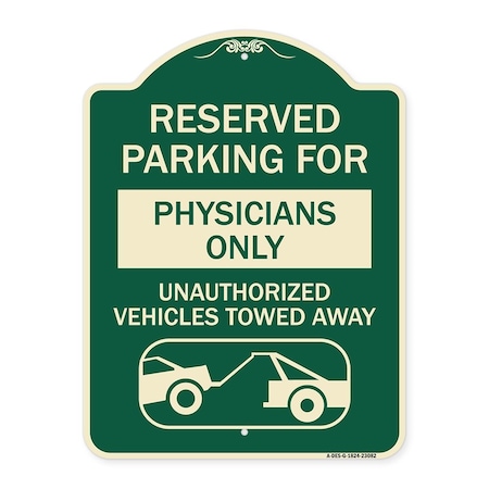Signmission Reserved Parking for Physicians Unauthorized Vehicles Towed Away Alum Sign, 24" x 18", G-1824-23082 A-DES-G-1824-23082